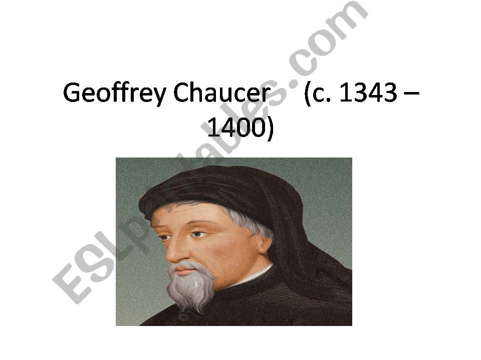 Geoffrey Chaucer (c. 1343 – 1400)  Geoffrey Chaucer (c. 1343 – 1400)