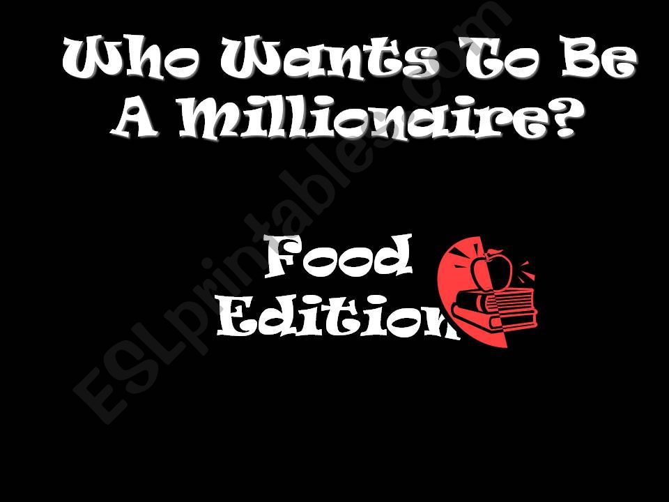Food questions ppt (who wants to be a millionaire)