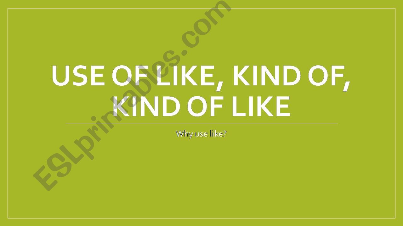 Uses of like, kind of, kind of like