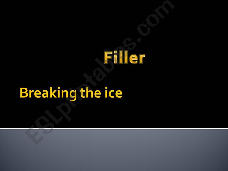 fillers for breaking the ice powerpoint
