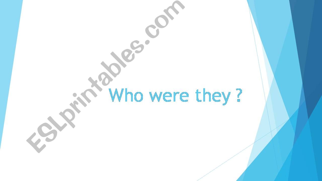 Who were they ? powerpoint