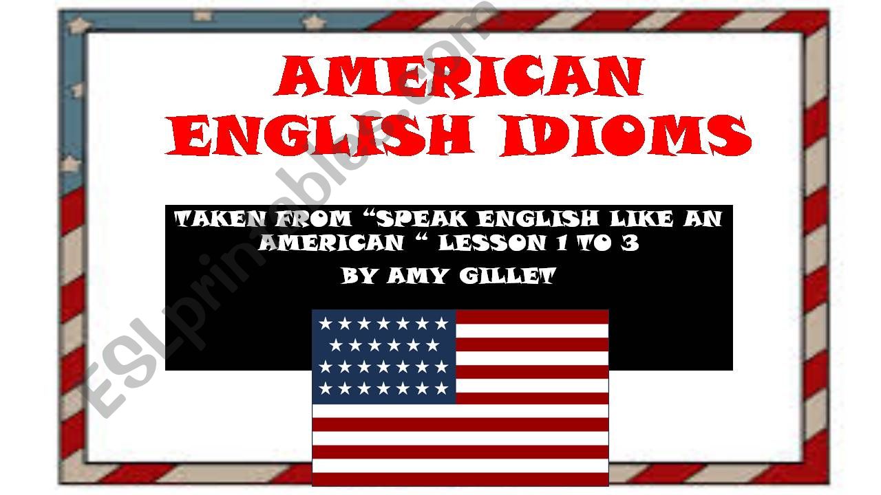 AMERICAN ENGLISH IDIOMS FIRST PART