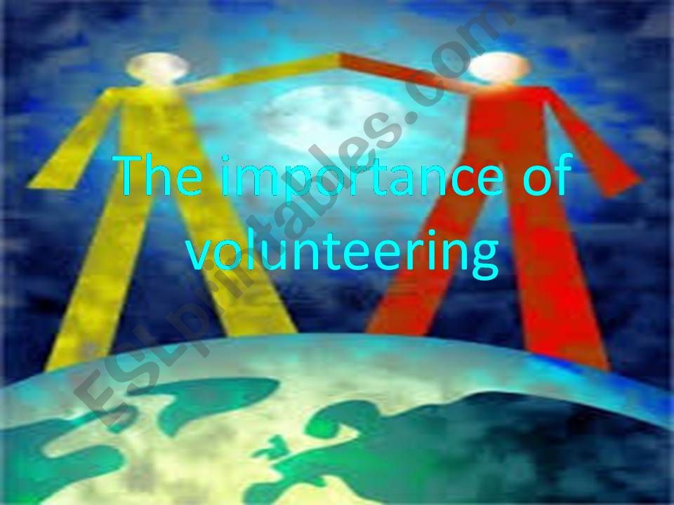  what is volunteering ?? what are the benefits of voluntary work ?