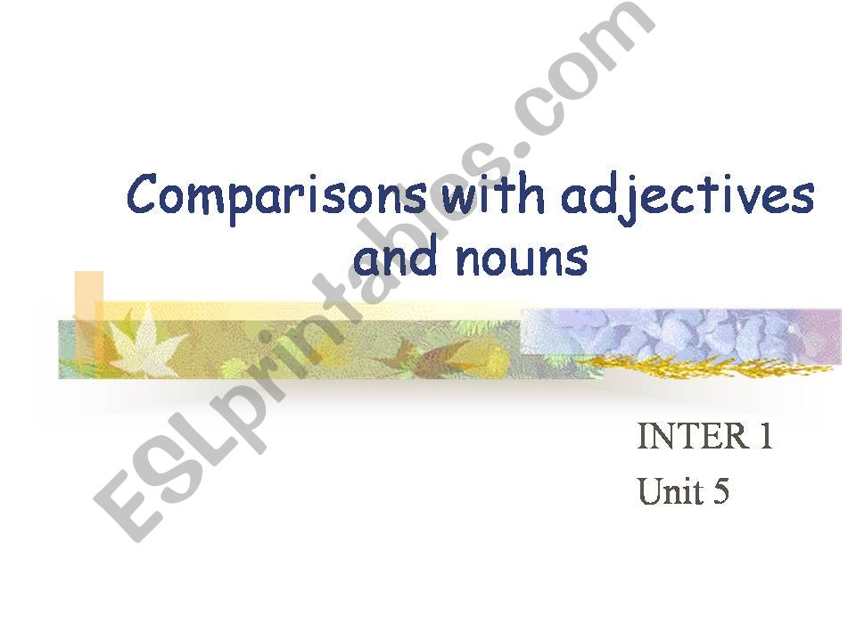 Comparisons with Adjectives and Nouns