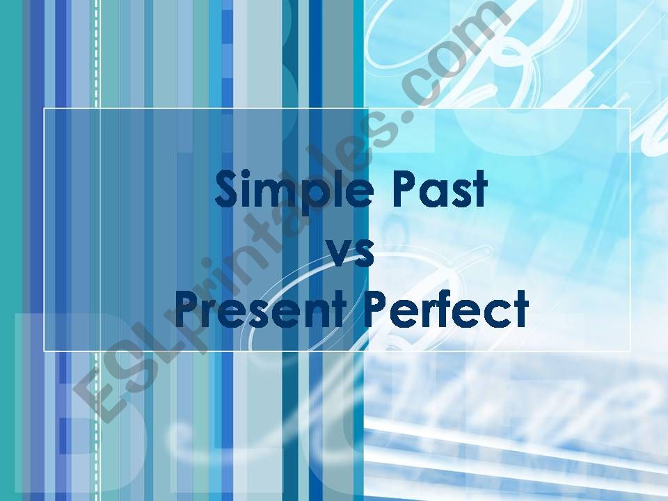 Simple Past vs Present Perfect