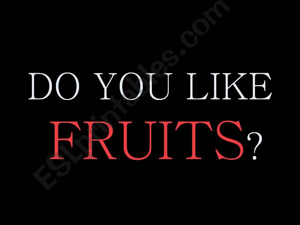 DO YOU LIKE FRUITS? powerpoint