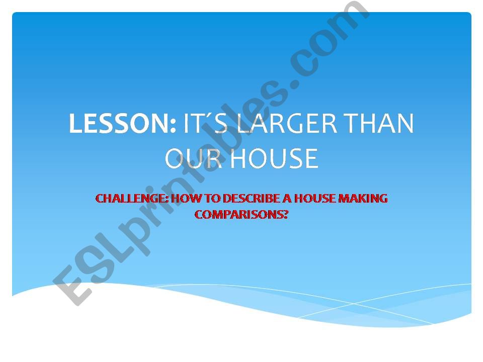 Its larger than our house powerpoint