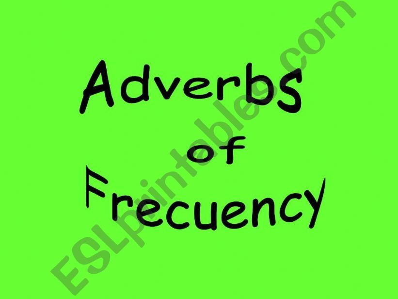 Adverbs of Frecuency :How often do you brush your teeth?