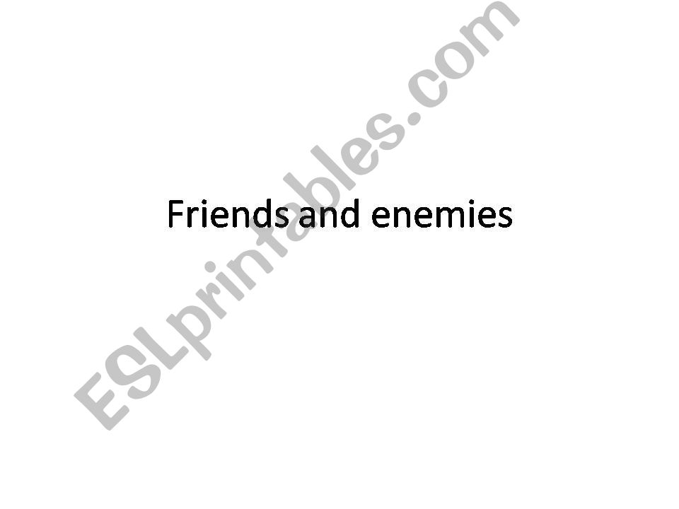friends and enemies  powerpoint
