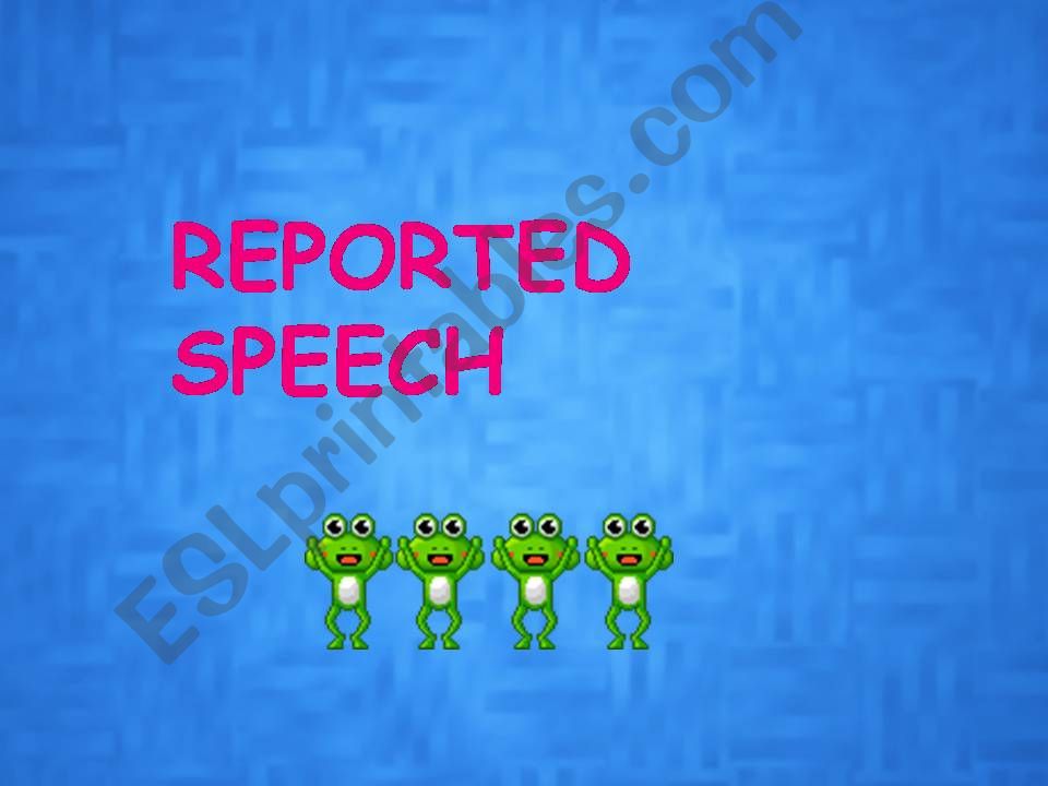 REPORTED SPEECH  Grammar rules