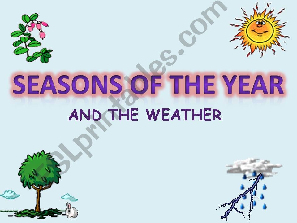 Seasons of the year and weather