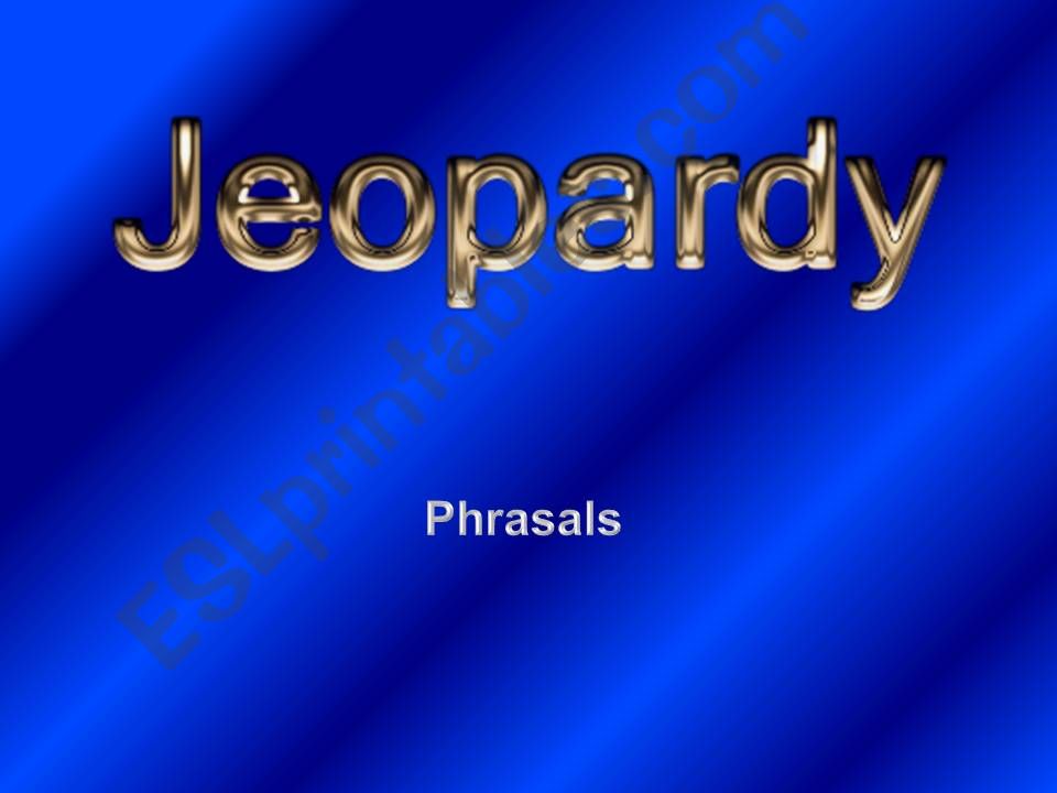 Phrasals Jeopardy powerpoint