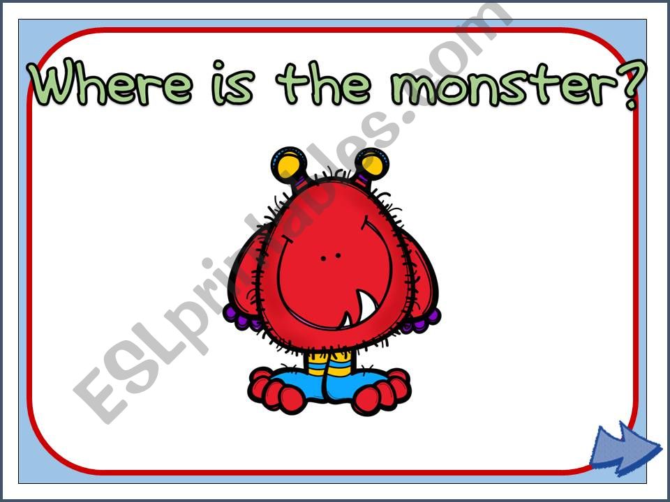 Where is the monster? (Prepositions of place)