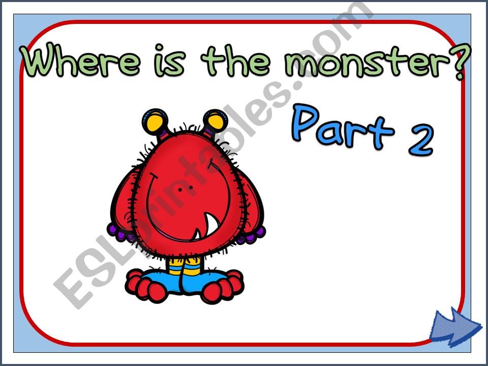 Where is the monster? PART 2 - Prepositions of place