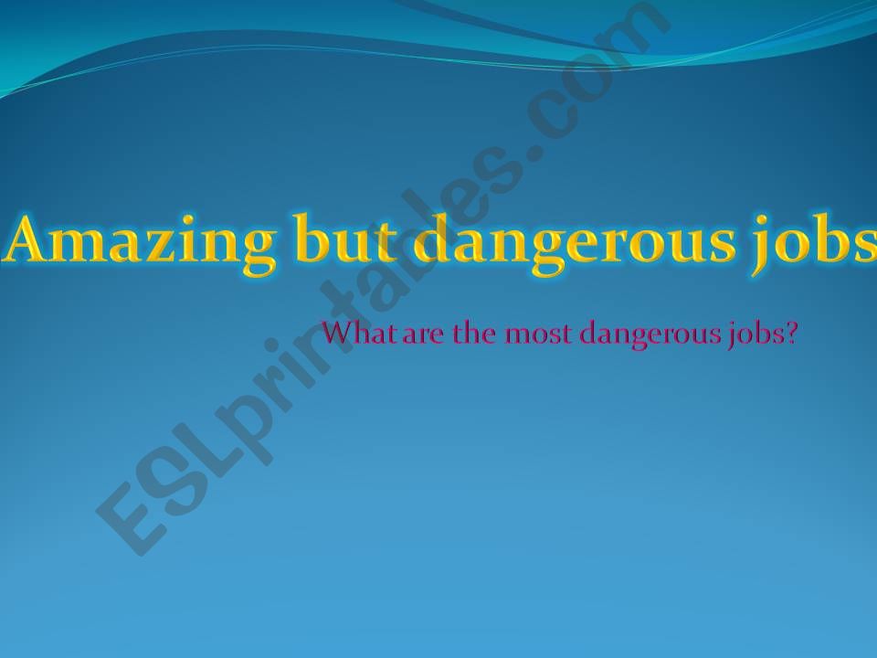 Amazing but dangerous jobs powerpoint