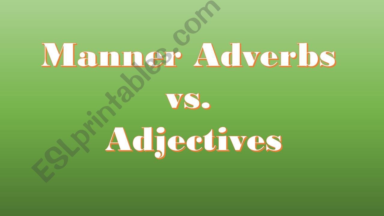 Manner Adverbs vs. Adjectives powerpoint