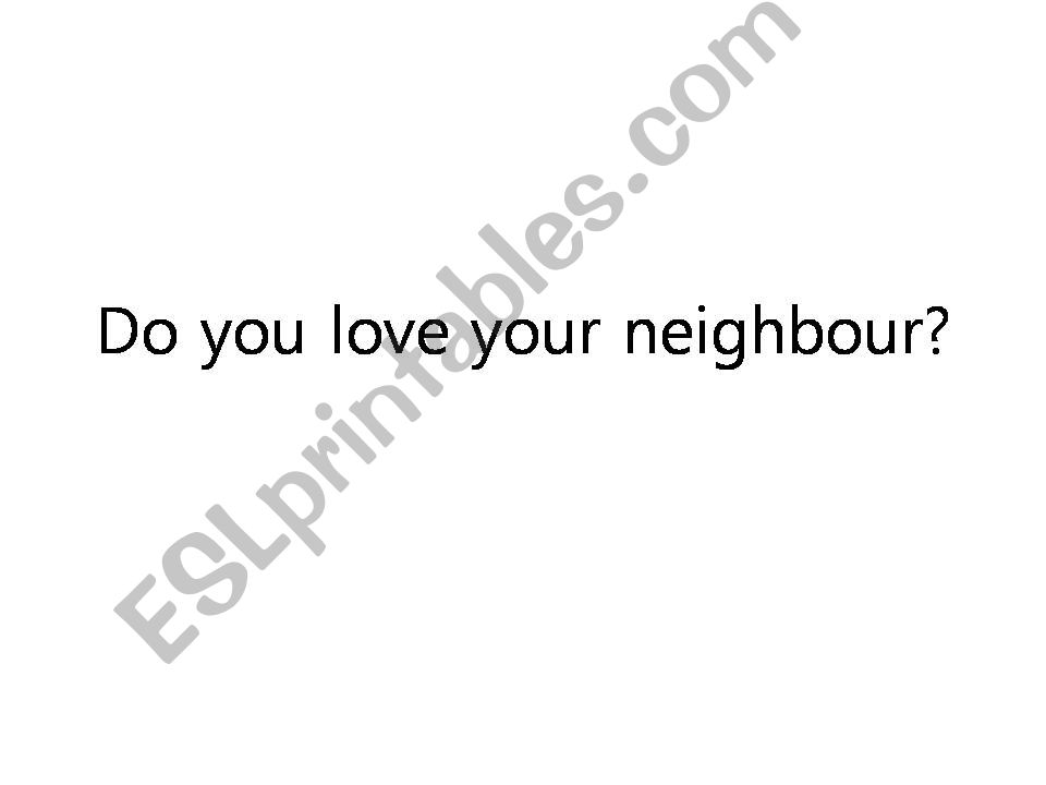 Do you love your neighbors? powerpoint