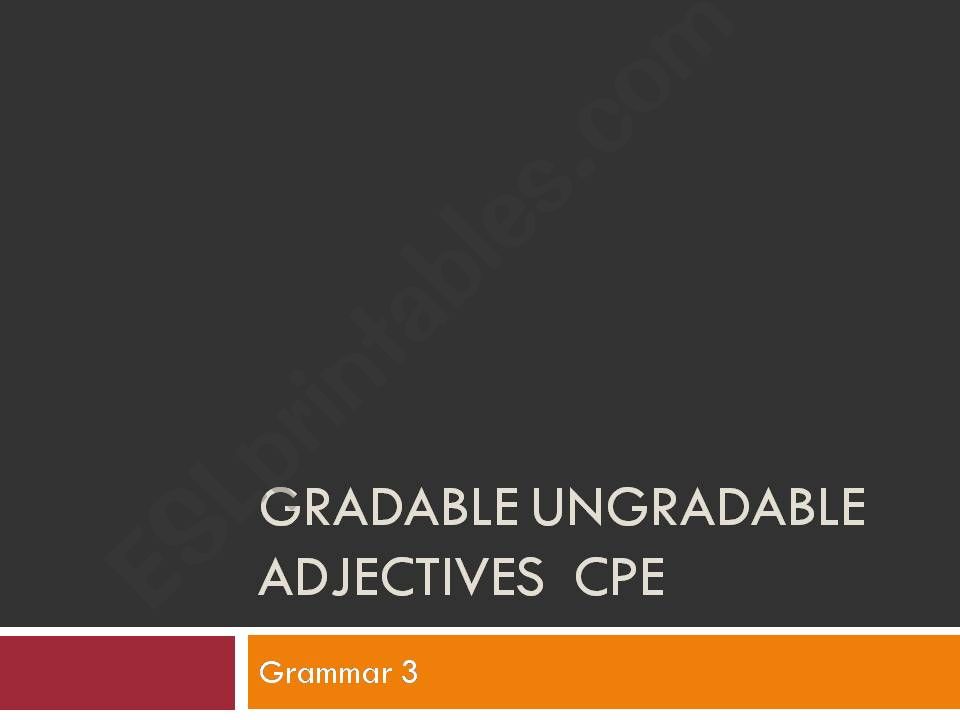 Grammar gradable ungradable adjectives