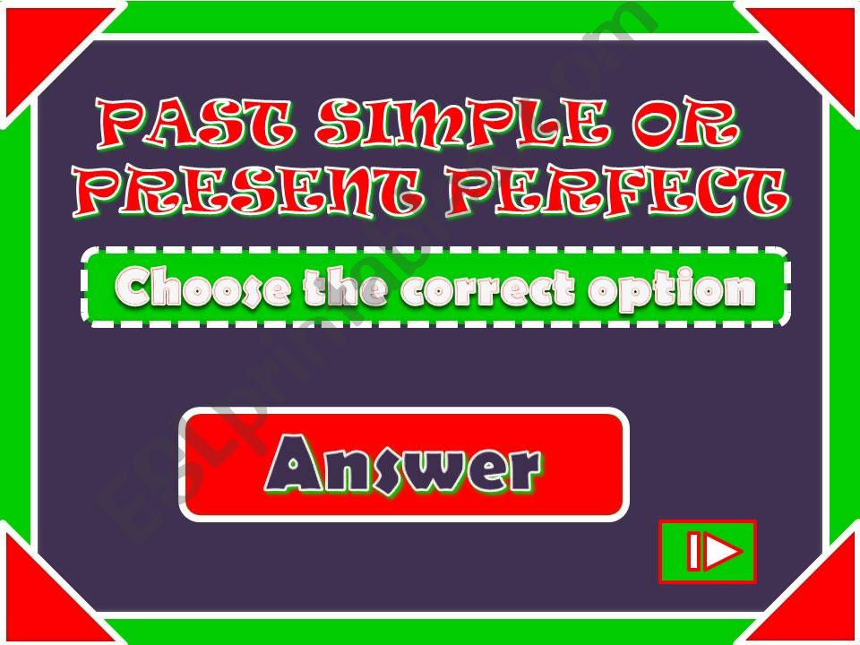 Past Simple or Present Perfect