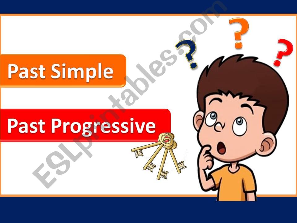 Past Simple and Past Progressive