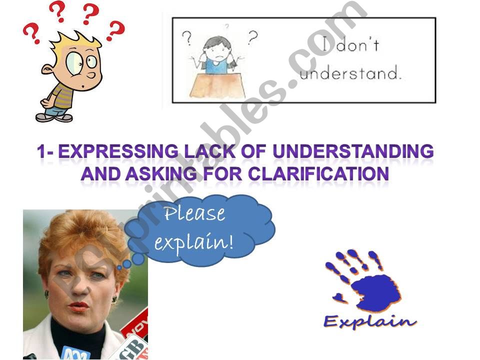 Expressing lack or understanding and asking for clarification