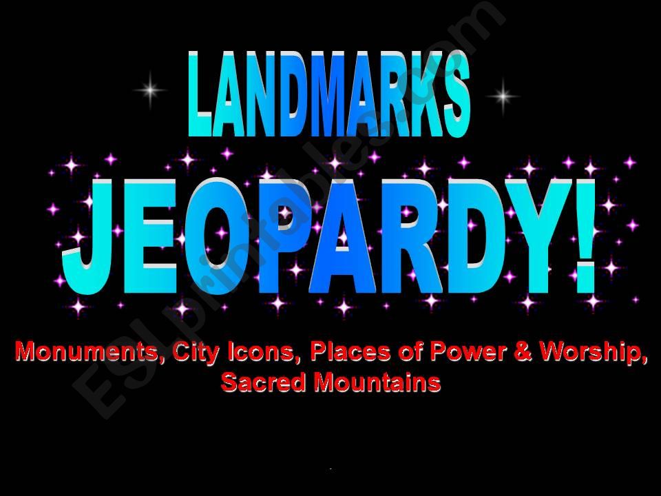 Famous Landmarks (Monuments, City Icons, Places of Power and Worship & Sacred Mountains)
