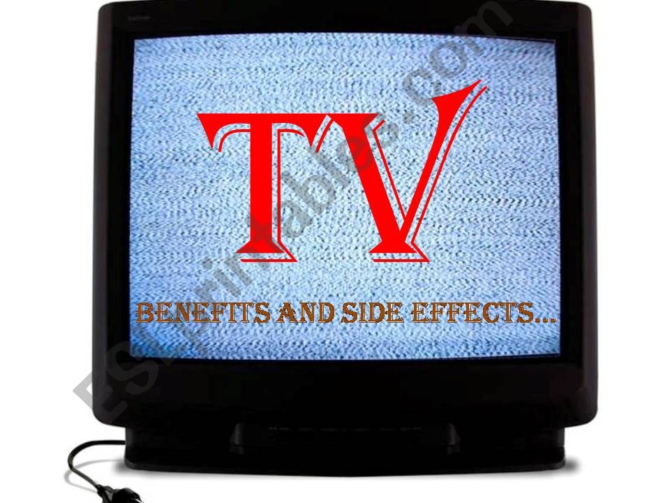 TV Benefits and side effects powerpoint
