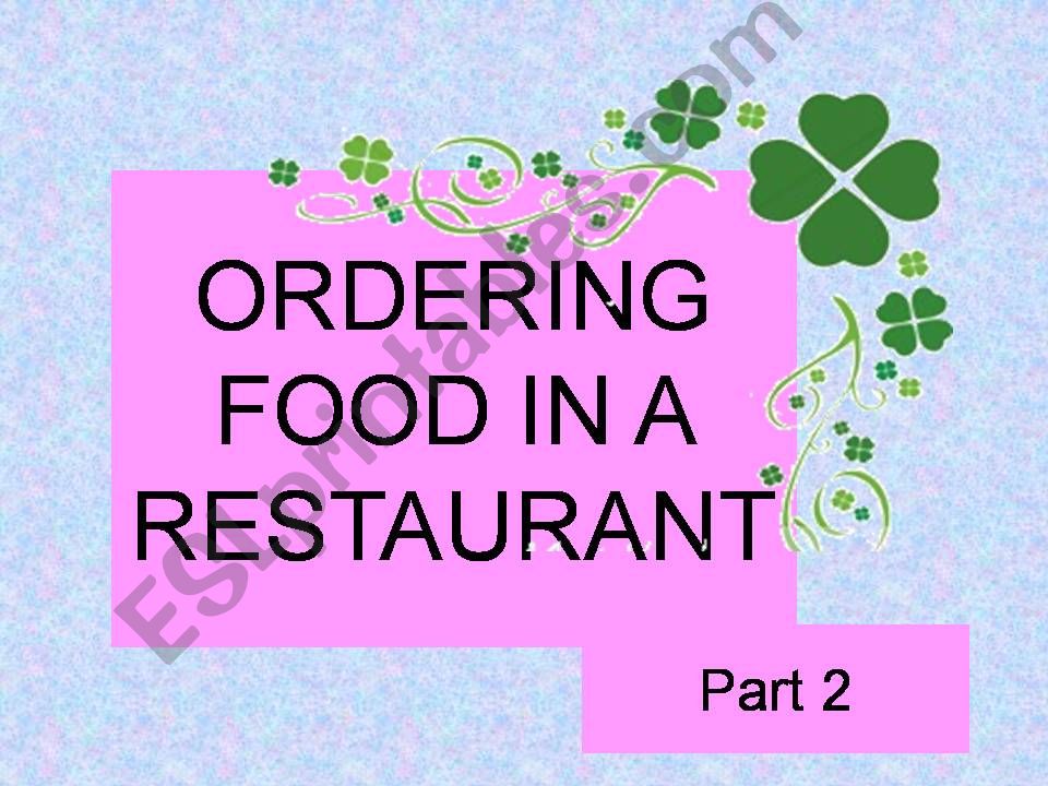 Ordering food in a restaurant...Part 2                                                                                                   