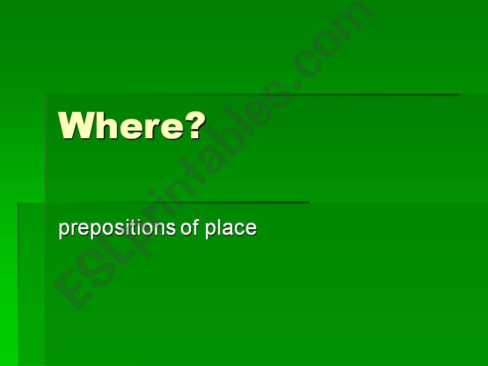 Where?Prepositions of place powerpoint