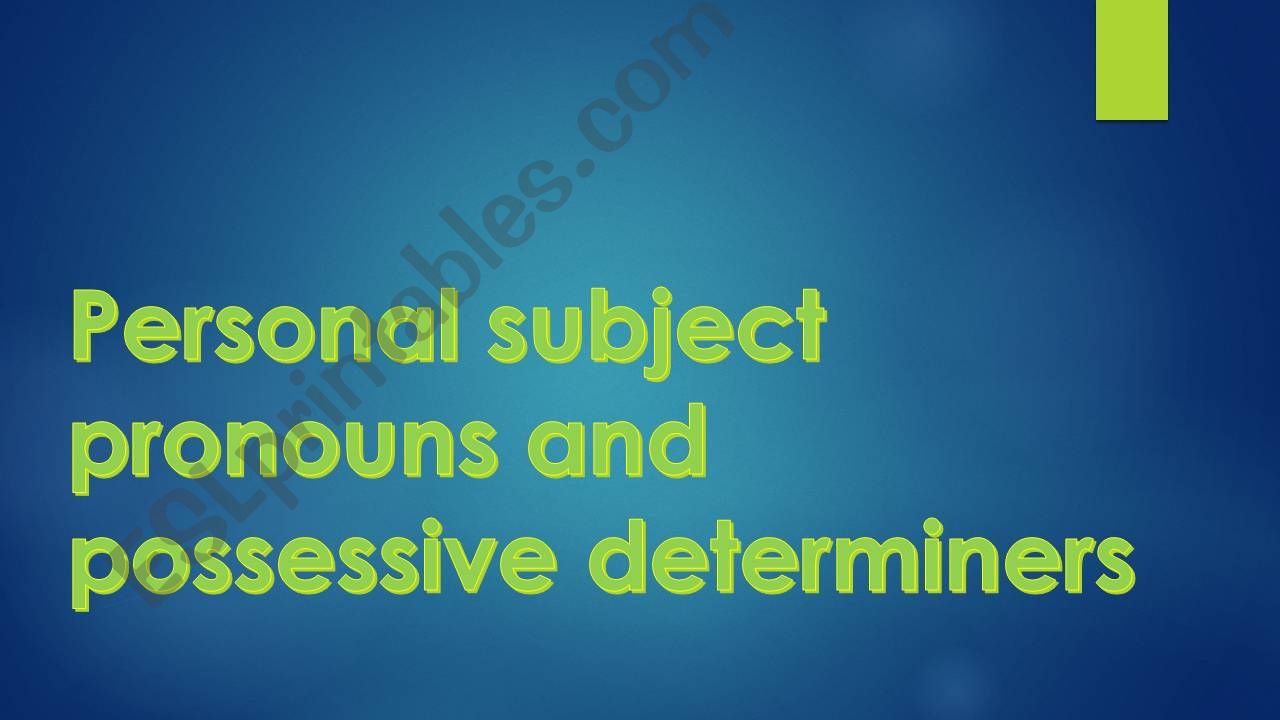 Personal pronouns & Possessive determiners