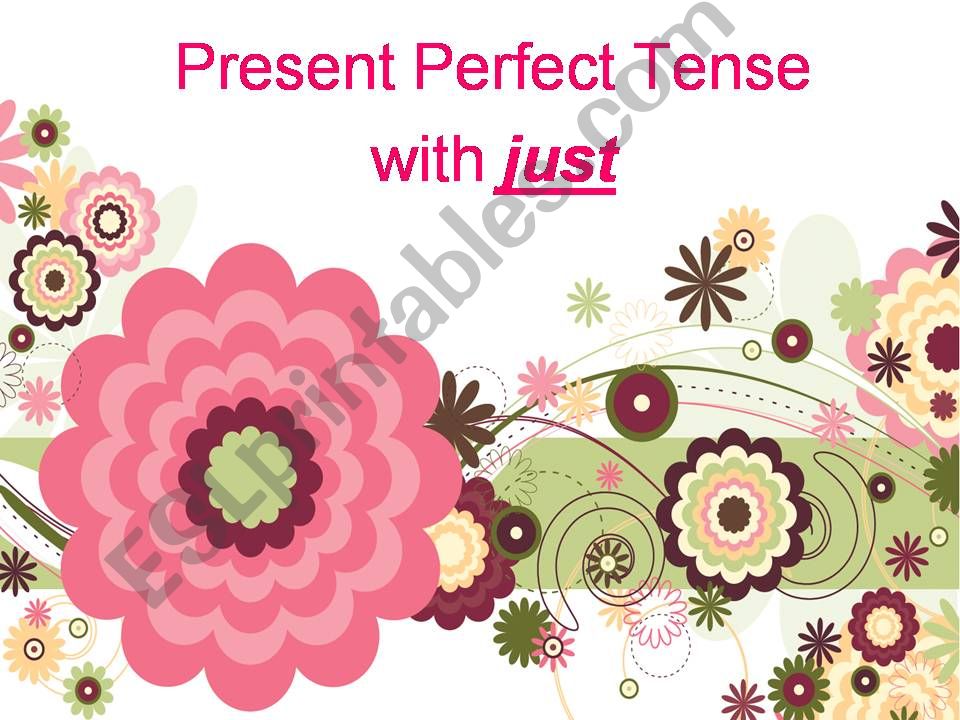 Present Perfect Tense + just powerpoint