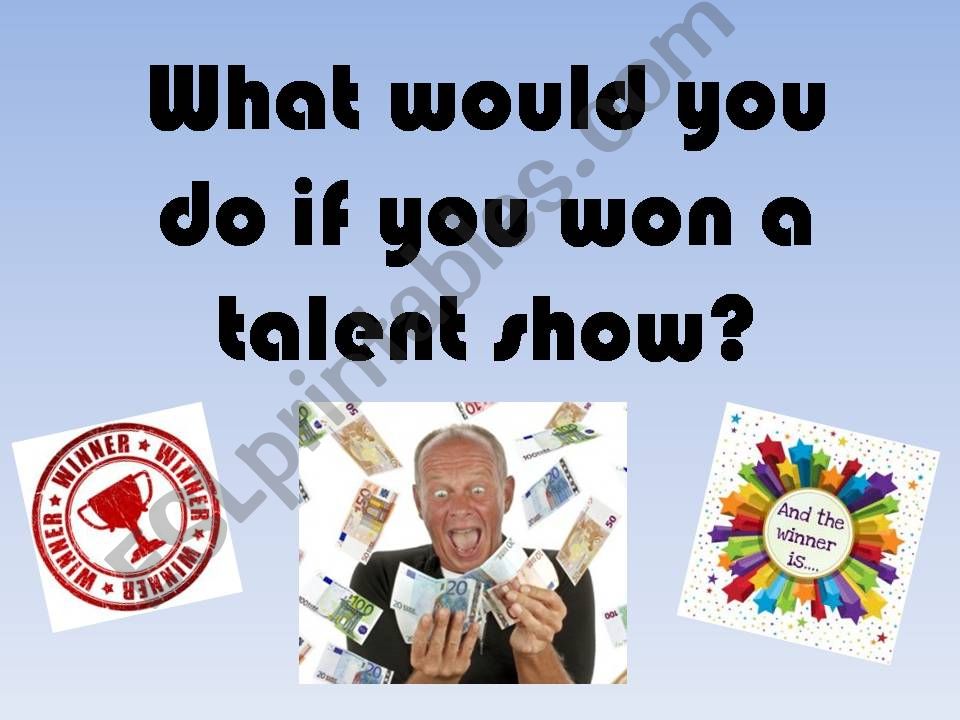 What would you do if you won a talent show?