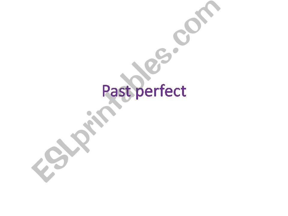 The Past perfect and Past Perfect continuous