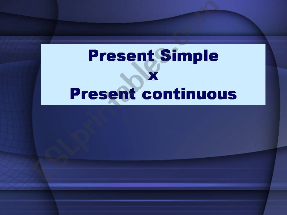 present simple X present continuous