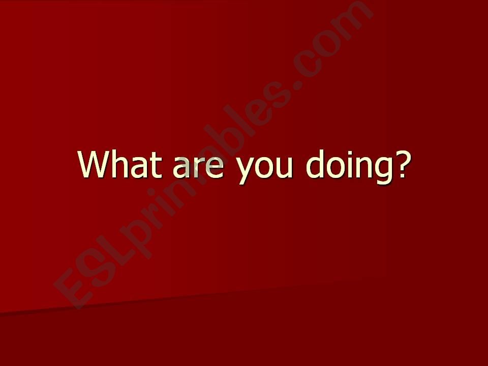 What are you doing now? powerpoint