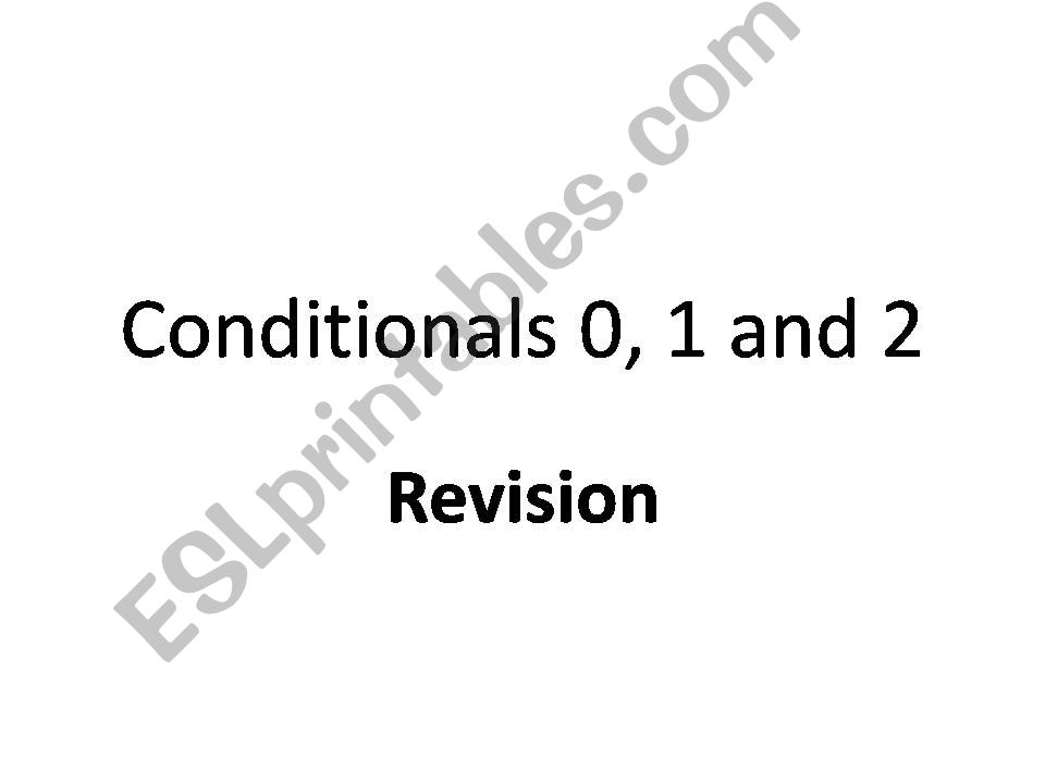 Conditionals 0, 1 and 2. Revision.