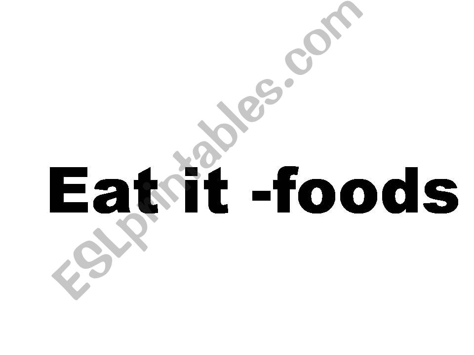 eat it-foods powerpoint