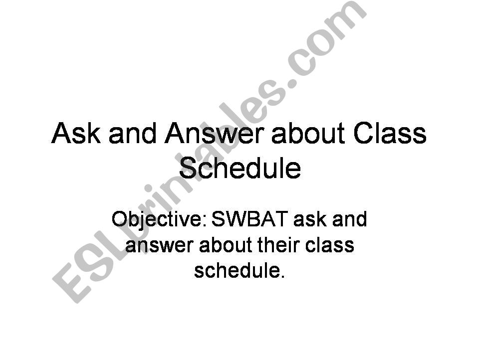 Ask and Answer about  Your Schedule
