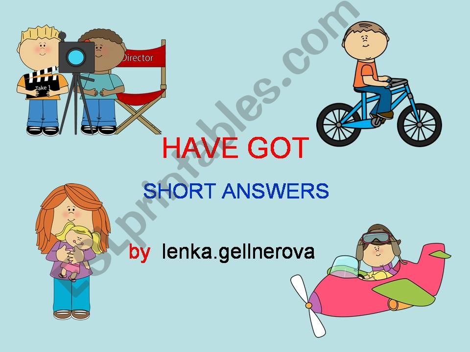 HAVE GOT  SHORT  ANSWERS  powerpoint
