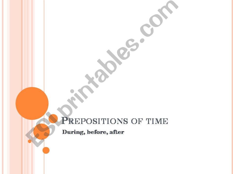 Prepositions of time During, before,after