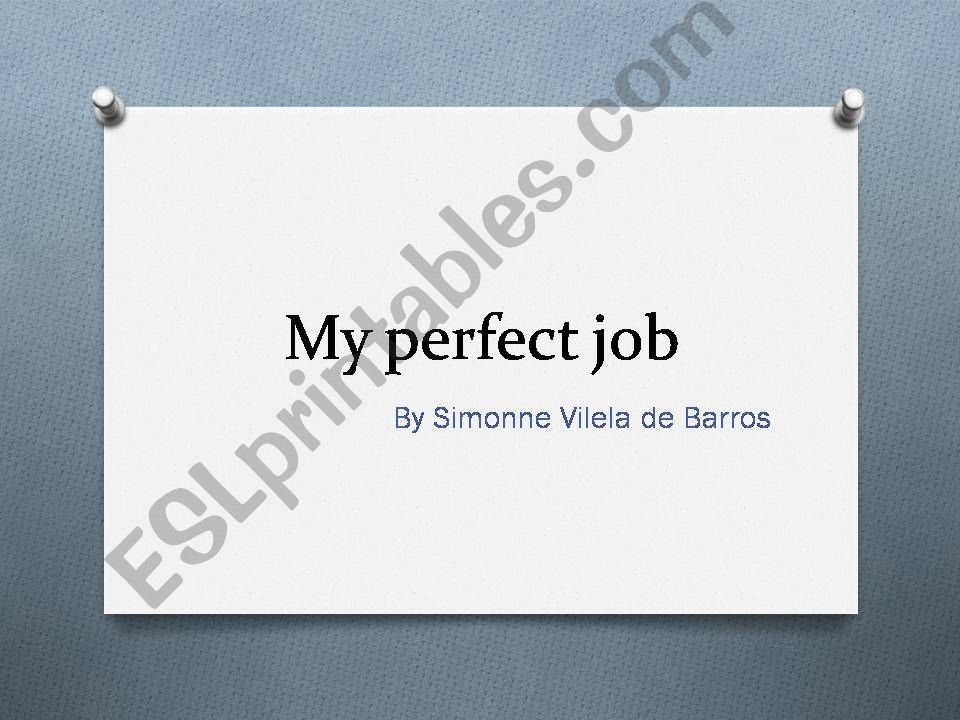 My perfect job powerpoint