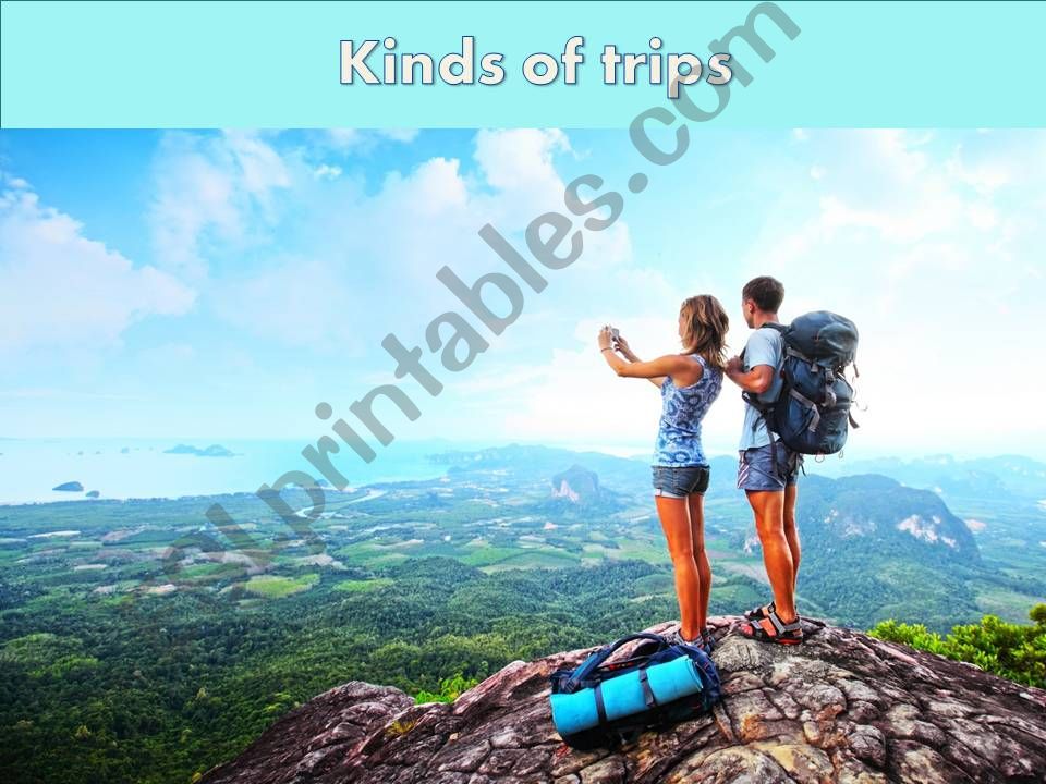 Kinds of trips + express your opinion, agree and disagree