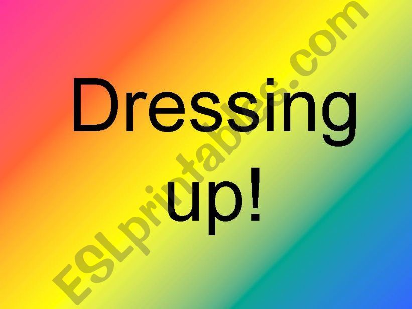 Dressing up! powerpoint