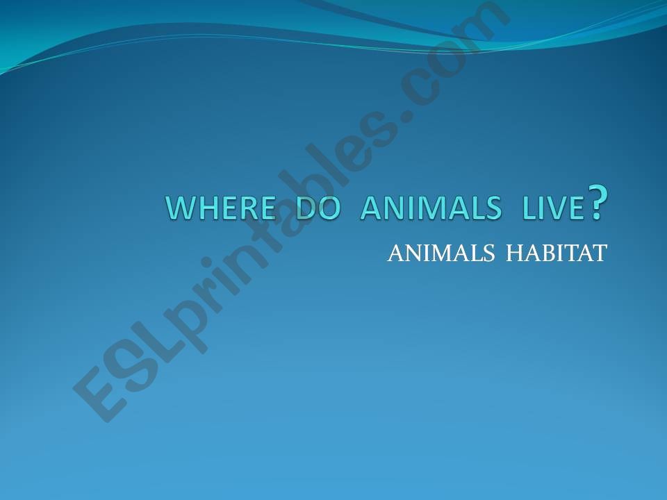 anýmals habitats powerpoint anýmals habitats powerpoint