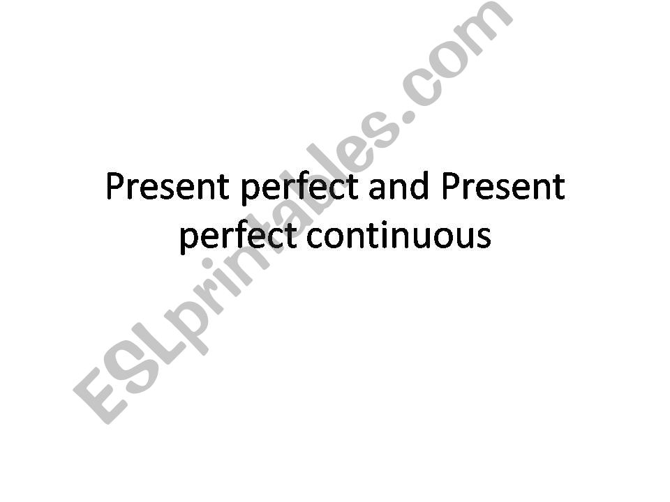 present perfect continuous and present perfect ppt