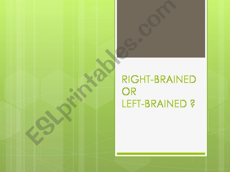 Right  brained   or  left  brained