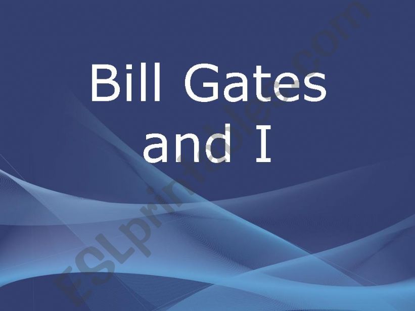 Bill Gates and I  powerpoint