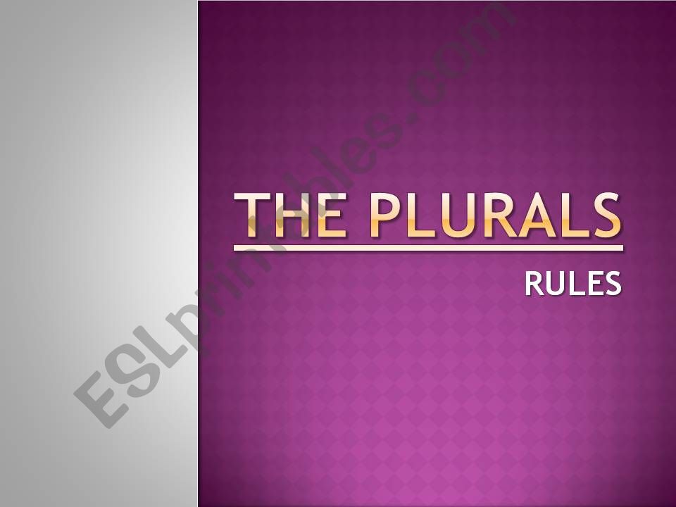 The Plurals: Rules of Formation