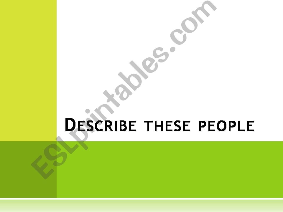 Describe these people powerpoint