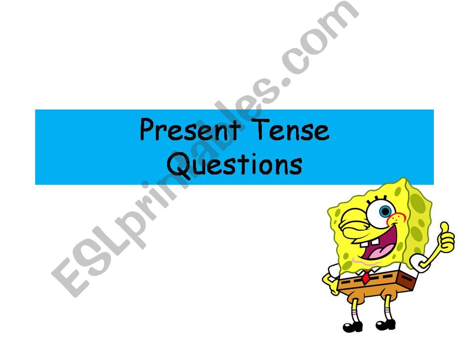 Present Tense statement, question and negation